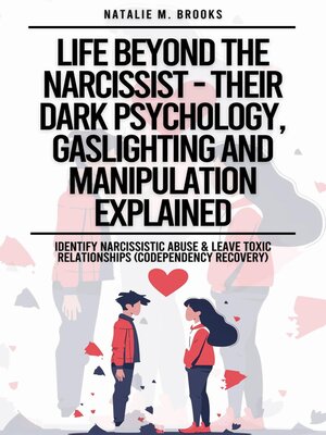 cover image of Life Beyond the Narcissist--Their Dark Psychology, Gaslighting and Manipulation Explained